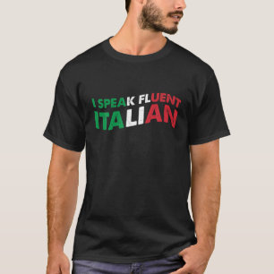 I Speak Fluent Italian Funny Saying For Italian Lo T-Shirt
