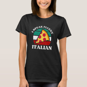 I Speak Fluent Italian Funny Sayings Italia Quote T-Shirt