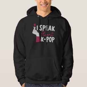 I Speak Fluent K Pop Korean Pop Music  South Korea Hoodie