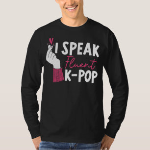 I Speak Fluent K Pop Korean Pop Music  South Korea T-Shirt