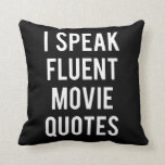 I speak fluent movie quotes cushion<br><div class="desc">Funny gifts I Speak Fluent Movie Quotes .</div>
