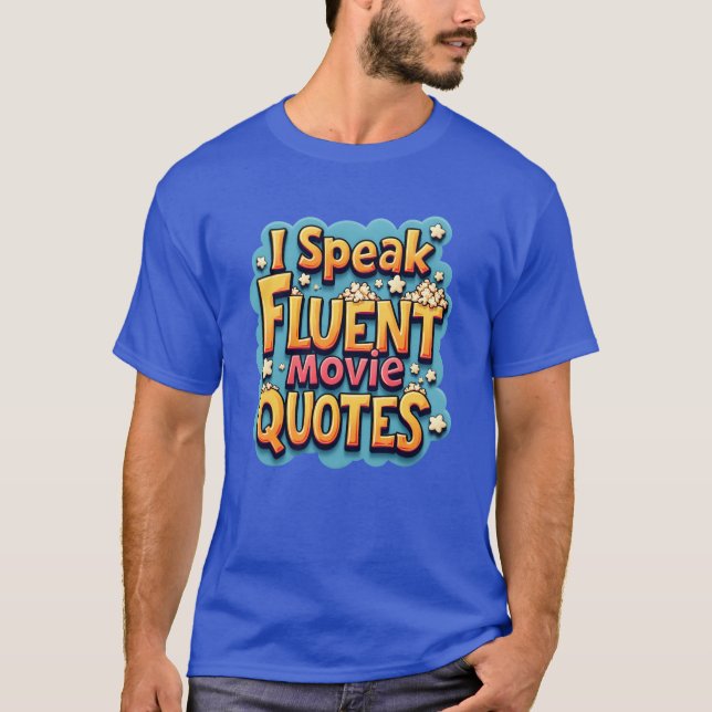 I Speak Fluent Movie Quotes Funny Film Buff funny T-Shirt (Front)