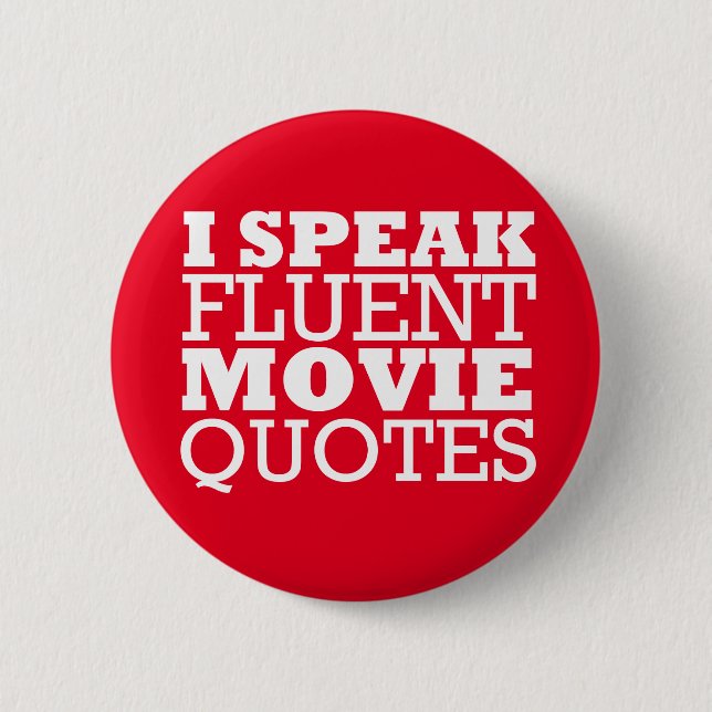 I Speak Fluent Movie Quotes - Funny - Many colours 6 Cm Round Badge (Front)