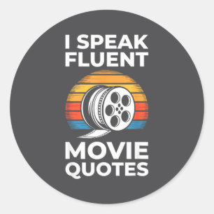 I Speak Fluent Movie Quotes Shirt Men Women Cinema Classic Round Sticker