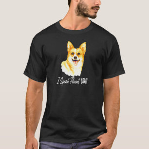 I Speak Fluent Pembroke Welsh Corgi Puppy Dog Owne T-Shirt