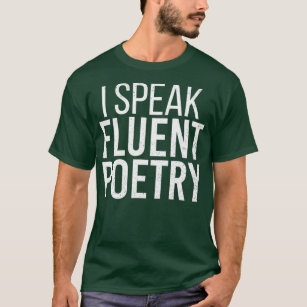 I Speak Fluent Poetry Funny Poet Literature T-Shirt