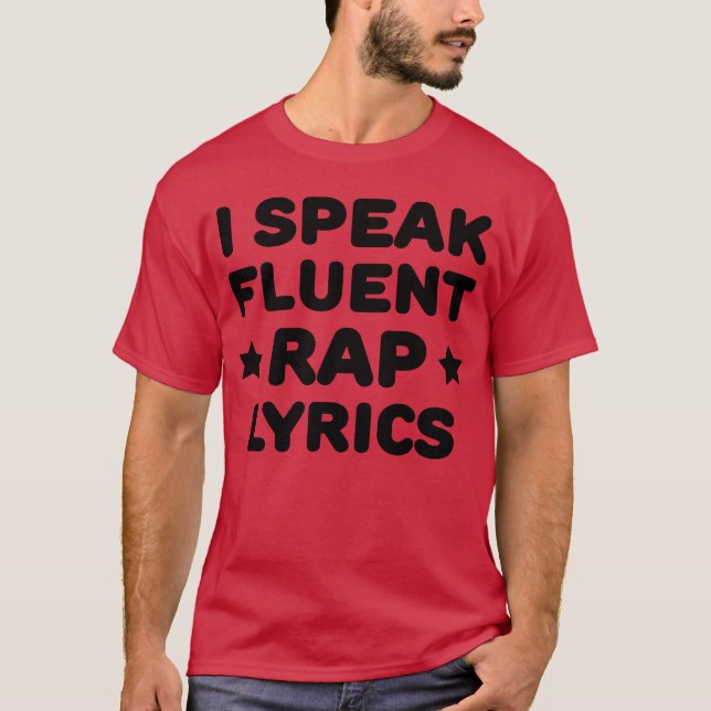 I Speak Fluent Rap Lyrics gift T-Shirt (Front)