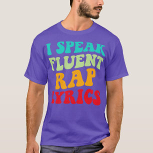 I Speak Fluent Rap Lyrics II T-Shirt