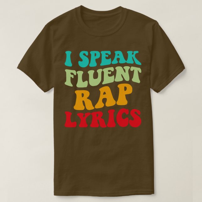 I Speak Fluent Rap Lyrics II T-Shirt (Design Front)