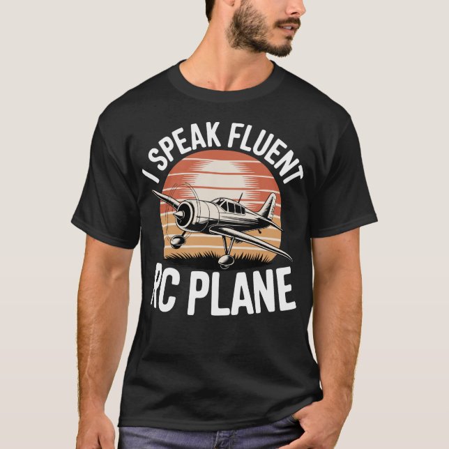 I Speak Fluent Rc Plane T-Shirt (Front)