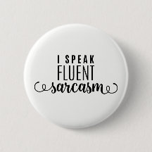 I Speak Fluent Sarcasm