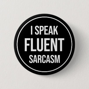 I Speak Fluent Sarcasm 6 Cm Round Badge