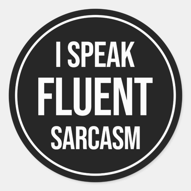 I Speak Fluent Sarcasm Classic Round Sticker (Front)