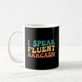 I Speak Fluent Sarcasm Coffee Mug