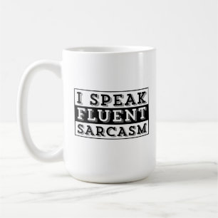 I SPEAK FLUENT SARCASM COFFEE MUG