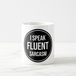 I Speak Fluent Sarcasm Coffee Mug