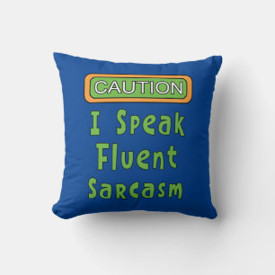 I Speak Fluent Sarcasm Cushion