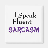 "I Speak Fluent Sarcasm" Funny Phrase