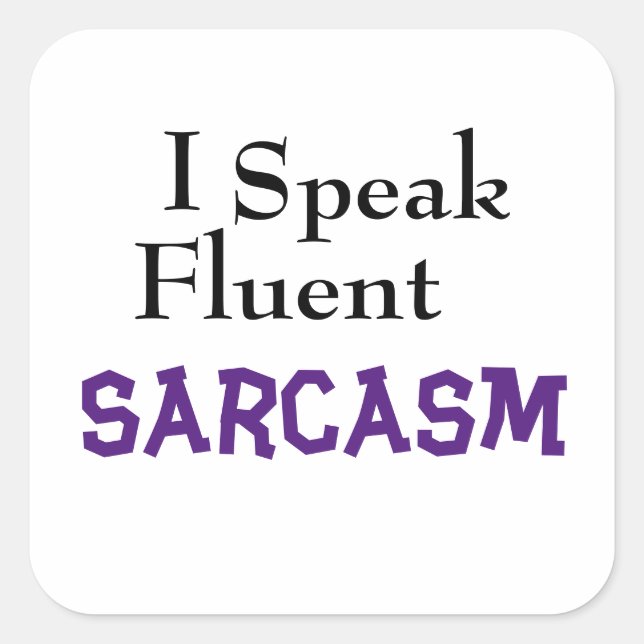 "I Speak Fluent Sarcasm" Funny Phrase Square Sticker (Front)
