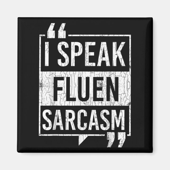 I Speak Fluent Sarcasm Funny Sarcastic Sayings Gra Magnet (Front)