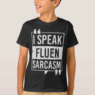 I Speak Fluent Sarcasm Funny Sarcastic Sayings Gra T-Shirt