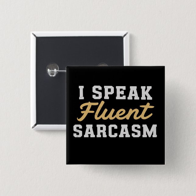I Speak Fluent Sarcasm Funny Saying 15 Cm Square Badge (Front & Back)