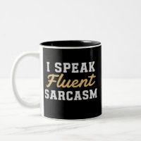 I Speak Fluent Sarcasm Funny Saying