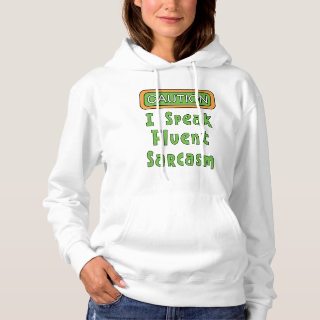 I Speak Fluent Sarcasm  Hoodie (Front)
