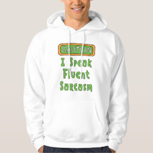 I Speak Fluent Sarcasm Hoodie