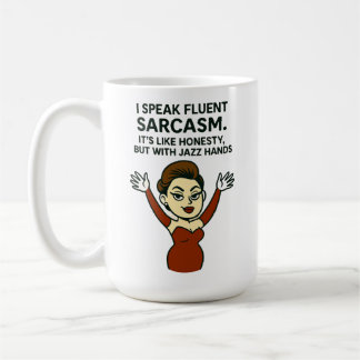 I Speak Fluent Sarcasm. Jazz Hands Mug