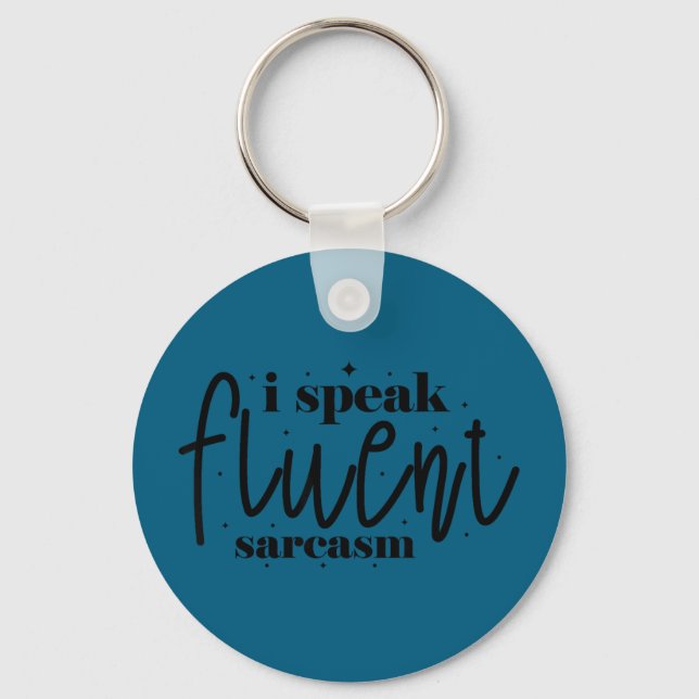 I speak fluent sarcasm  key ring (Front)