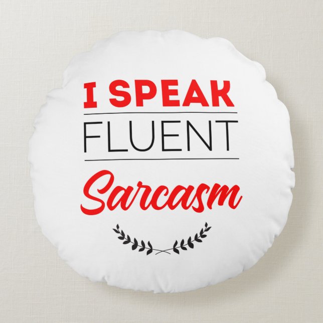 I speak fluent sarcasm round cushion (Front)
