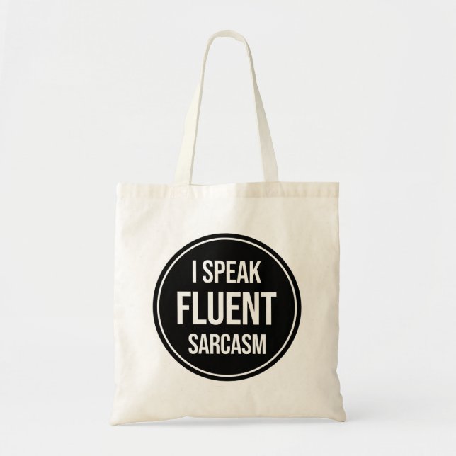 I Speak Fluent Sarcasm Tote Bag (Front)