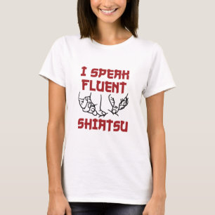 I Speak Fluent Shiatsu Massage Therapist LMT T-Shirt