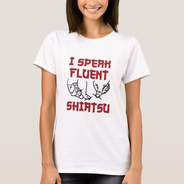 I Speak Fluent Shiatsu Massage Therapist LMT T-Shirt (Front)