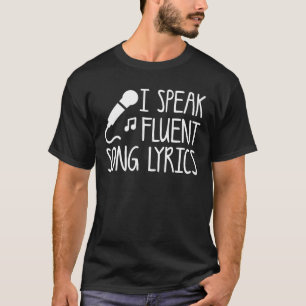 I Speak Fluent Song Lyrics Singers Life T-Shirt