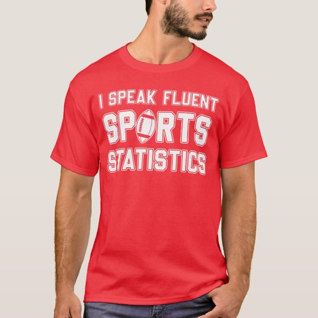 I Speak Fluent Sports Statistics Foottball Sports  T-Shirt (Front)
