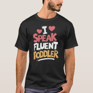 I Speak Fluent Toddler Babysitter T-Shirt