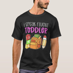 I Speak Fluent Toddler Childcare Daycare Provider T-Shirt