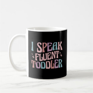 I Speak Fluent Toddler Daycare Provider Coffee Mug