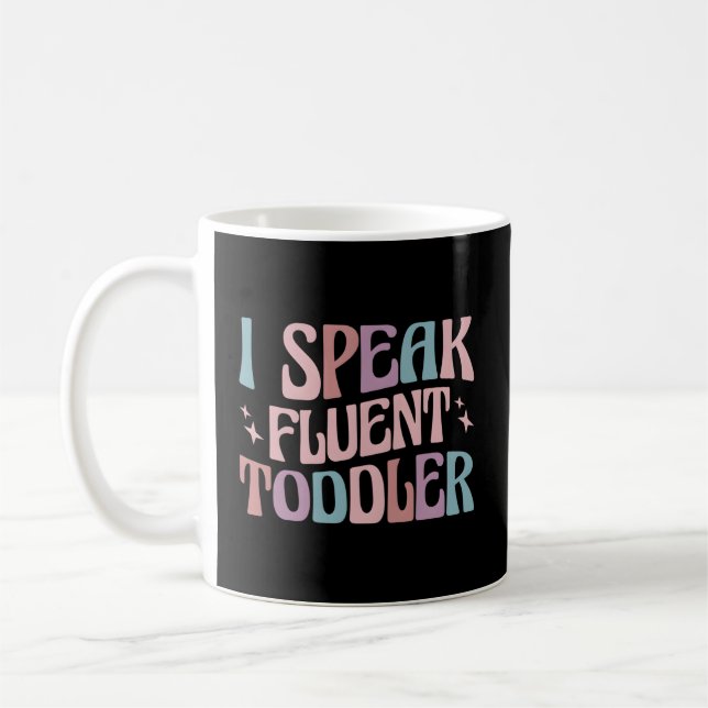 I Speak Fluent Toddler Daycare Provider Coffee Mug (Left)