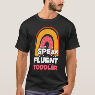 I Speak Fluent Toddler Daycare Provider Teacher Ra T-Shirt