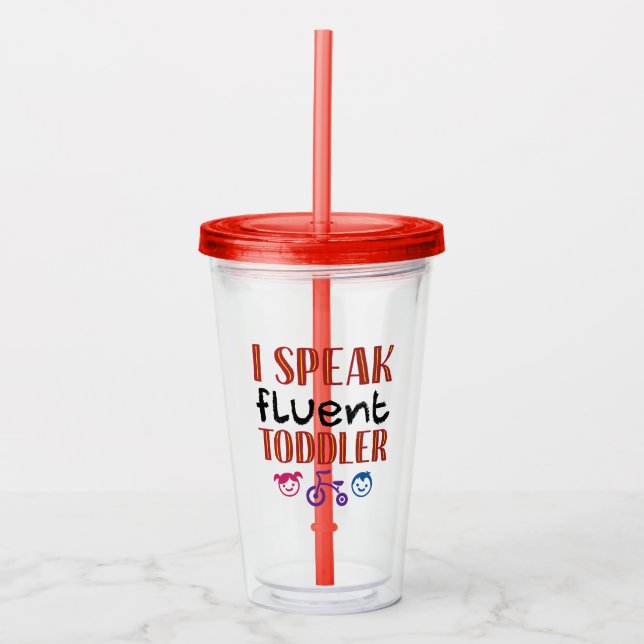 I Speak Fluent Toddler Daycare Teacher Acrylic Tumbler (Front)