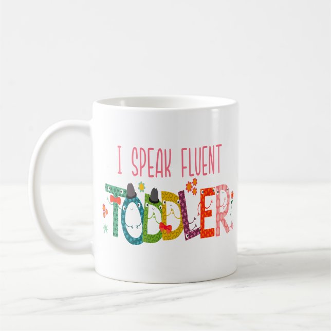 I Speak Fluent Toddler - Mum, Daycare Teacher Gift Coffee Mug (Left)