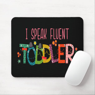 I Speak Fluent Toddler - Mum, Daycare Teacher Gift Mouse Mat