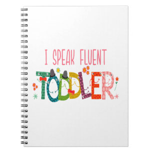 I Speak Fluent Toddler - Mum, Daycare Teacher Gift Notebook