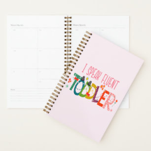 I Speak Fluent Toddler - Mum, Daycare Teacher Gift Planner