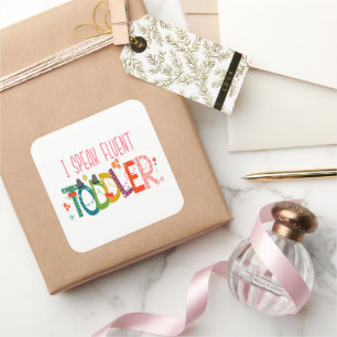 I Speak Fluent Toddler - Mum, Daycare Teacher Gift Square Sticker