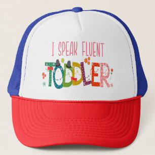 I Speak Fluent Toddler - Mum, Daycare Teacher Gift Trucker Hat