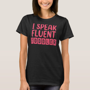 I Speak Fluent Toddler Mum Life for Women 3 T-Shirt